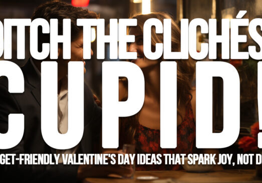 FUN- Ditch the Clichés, Cupid! Budget-Friendly Valentine's Day Ideas That Spark Joy, Not Debt