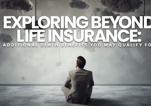 LIFE- Exploring Beyond Life Insurance_ Additional Death Benefits You May Qualify For